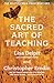 The Sacred Art of Teaching:...