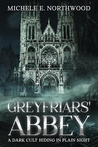 Greyfriars' Abbey: A dark cult hiding in plain sight (Kindle Edition)