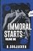 Immoral Starts: Volume One