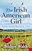 The Irish American Girl by Bridget Walsh
