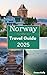 Norway Travel Guide 2025: E...