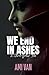 We End In Ashes: A Short Go...