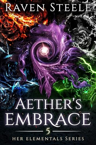 Aether's Embrace: A Fantasy Romance Novel (Her Elementals, #5)