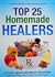 Top 25 Homemade Healers: 2,173 DIY Health and Beauty Solutions Featuring Vinegar, Honey, Castor Oil, and 22 More!