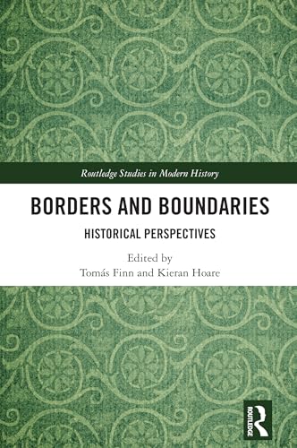 Borders and Boundaries: Historical Perspectives (Routledge Studies in Modern History)