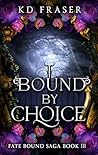 Bound By Choice :...