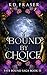 Bound By Choice  by KD Fraser