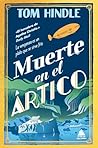 Muerte en el Ártico by Tom Hindle