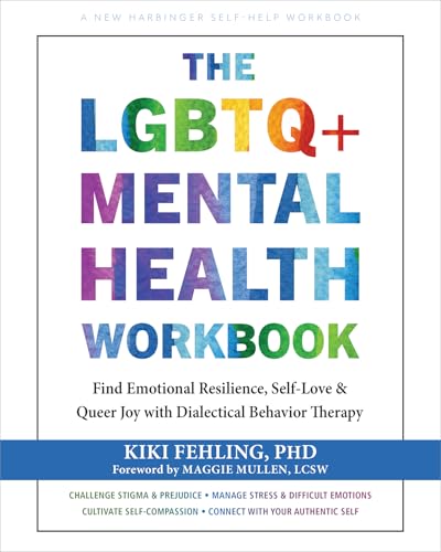 The LGBTQ+ Mental Health Workbook: Find Emotional Resilience, Self-Love, and Queer Joy with Dialectical Behavior Therapy (Paperback)