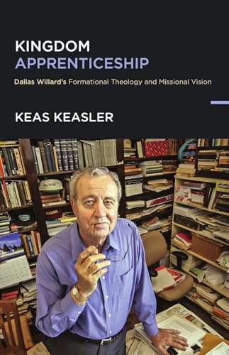 Kingdom Apprenticeship: Dallas Willard's Formational Theology and Missional Vision (Paperback)