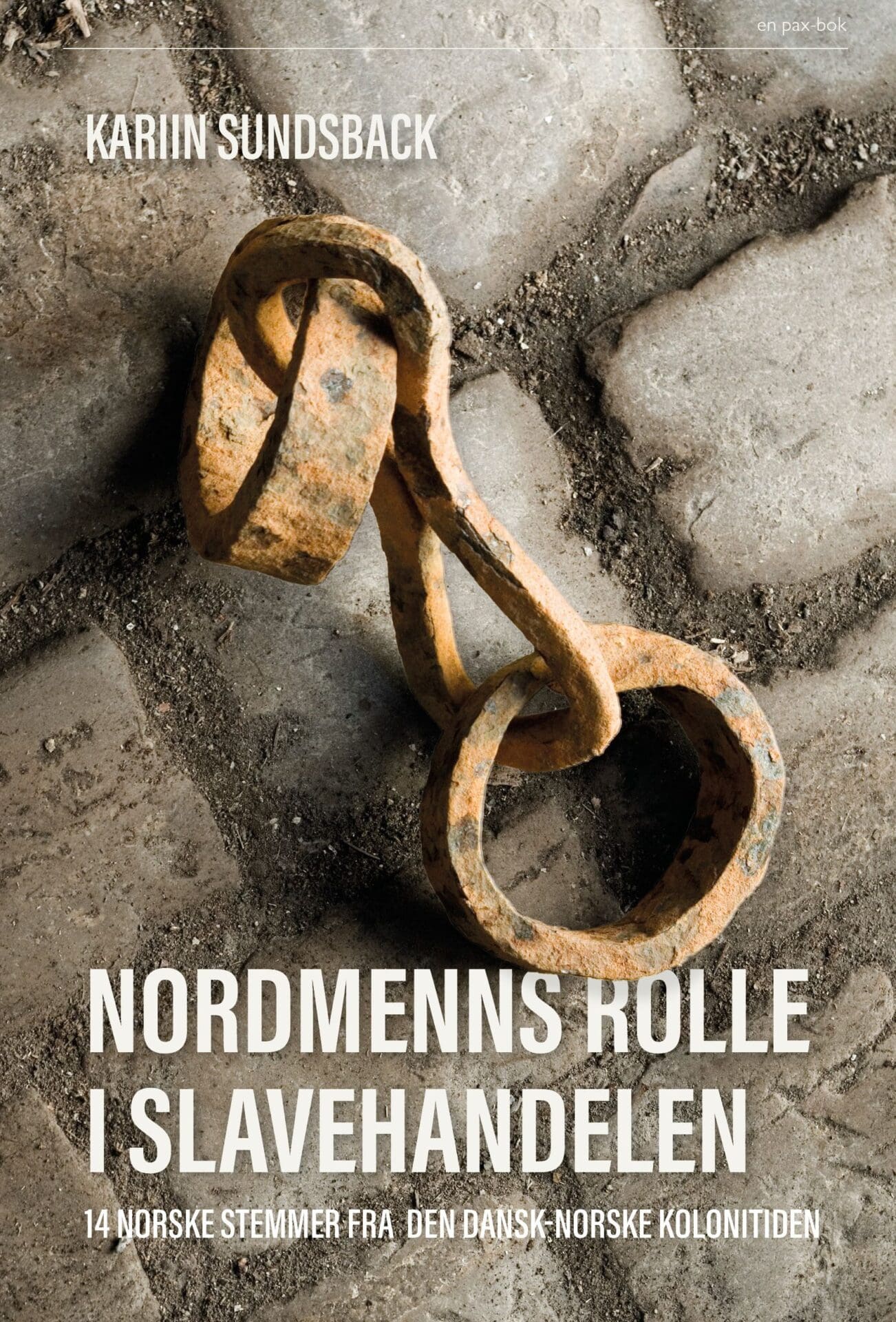 Nordmenns rolle i slavehandelen: 14 norske stemmer fra den dansk-norske kolonitiden (Paperback)