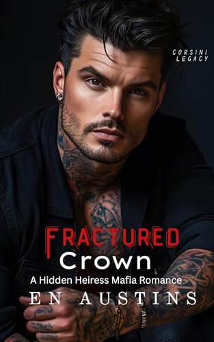 Fractured Crown: A Hidden Heiress Mafia Romance (Corsini Legacy Book 2)