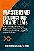 Mastering Production-Grade ...