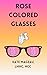 Rose Colored Glasses by Kate Mageau