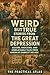 Weird but True Stories from the Great Depression by The Practical Atlas