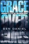Grace Over Guns: Pursuing Peace in a Militarized World