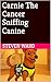 Carnie The Cancer Sniffing ...