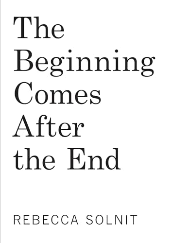 The Beginning Comes After the End: Notes on a World of Change (Paperback)