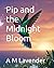Pip and the Midnight Bloom