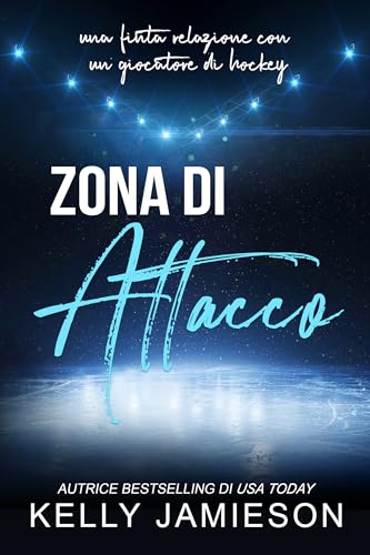 Zona di attacco: una finta relazione con un giocatore di hockey (Bears Hockey Vol. 1) (Italian Edition)