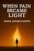 WHEN PAIN BECAME LIGHT