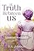 The Truth Between Us: A slow-burn Regency romance of scandal, sacrifice, and second chances