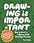 Drawing Is Important by Tom  Froese