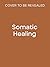 Somatic Healing: A Body-Based Guide to Parts Work