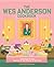 The Wes Anderson Cookbook: ...
