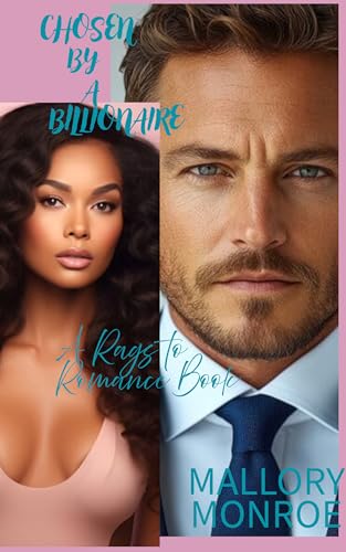 Chosen By a Billionaire: A Rags to Romance Book (The Rags to Romance series)