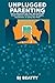 Unplugged Parenting by BJ Beatty Unplugged Parenting by BJ Beatty