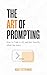 The Art of Prompting: How t...
