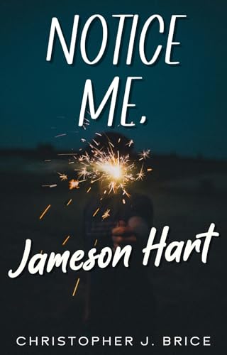 Notice Me, Jameson Hart (Kindle Edition)