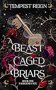 A Beast Caged in Briars
