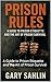 Prison Rules: A Guide to Pr...