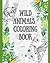 Wild animals coloring book:...