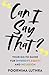 Can I Say That? by Poornima Luthra