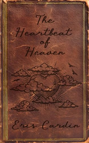 The Heartbeat of Heaven (Kindle Edition)