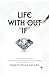Life Without "If"