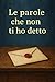 Le parole che non ti ho detto by Giulia Moretti