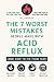 The 7 Worst Mistakes People Make with Acid Reflux by Ivy Lancaster