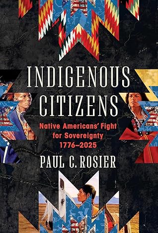 Indigenous Citizens: Native Americans' Fight for Sovereignty, 1776-2025
