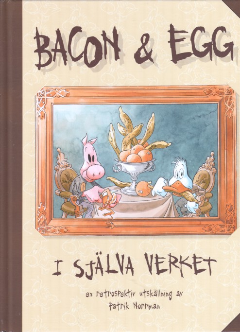 Bacon & Egg -I själva verket (Hardcover)