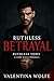 Ruthless Betrayal – A Dark ...