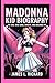 MADONNA KID BIOGRAPHY by James L. Rickard MADONNA KID BIOGRAPHY by James L. Rickard
