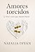 Amores torcidos (y otras co...