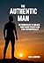 The Authentic Man: 20 Princ...