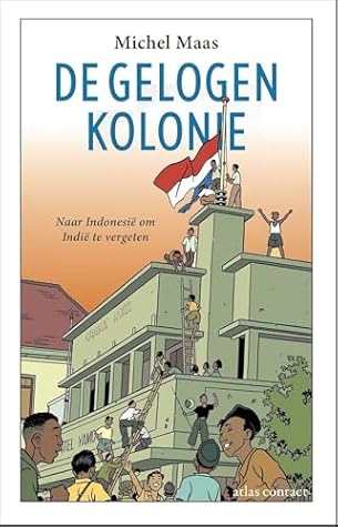 De gelogen kolonie: naar Indonesië om Indië te vergeten