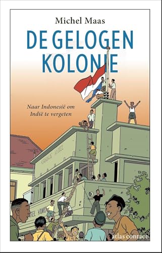 De gelogen kolonie: naar Indonesië om Indië te vergeten (Kindle Edition)