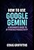 How To Use Google Gemini